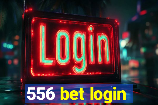 556 bet login